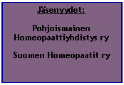 Tekstiruutu: J�senyydet:Pohjoismainen Homeopaattiyhdistys rySuomen Homeopaatit ry